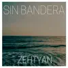 Zehtyan - Sin Bandera - Single